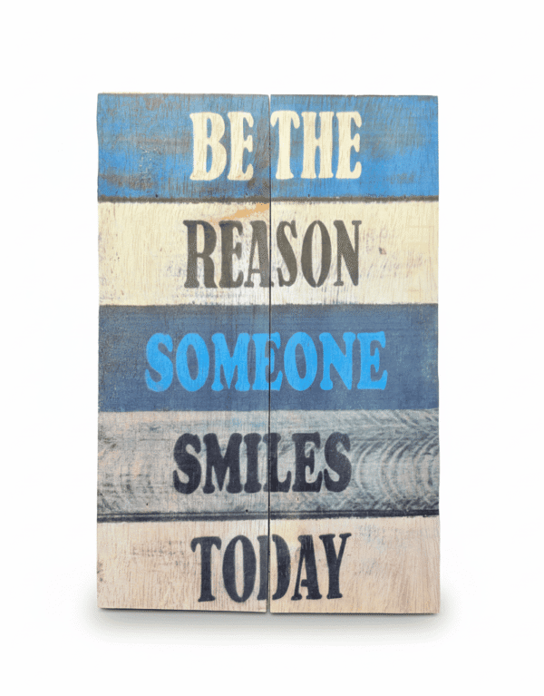 Be The Reason Someone Smiles – Rustic Wooden Wall Plaque