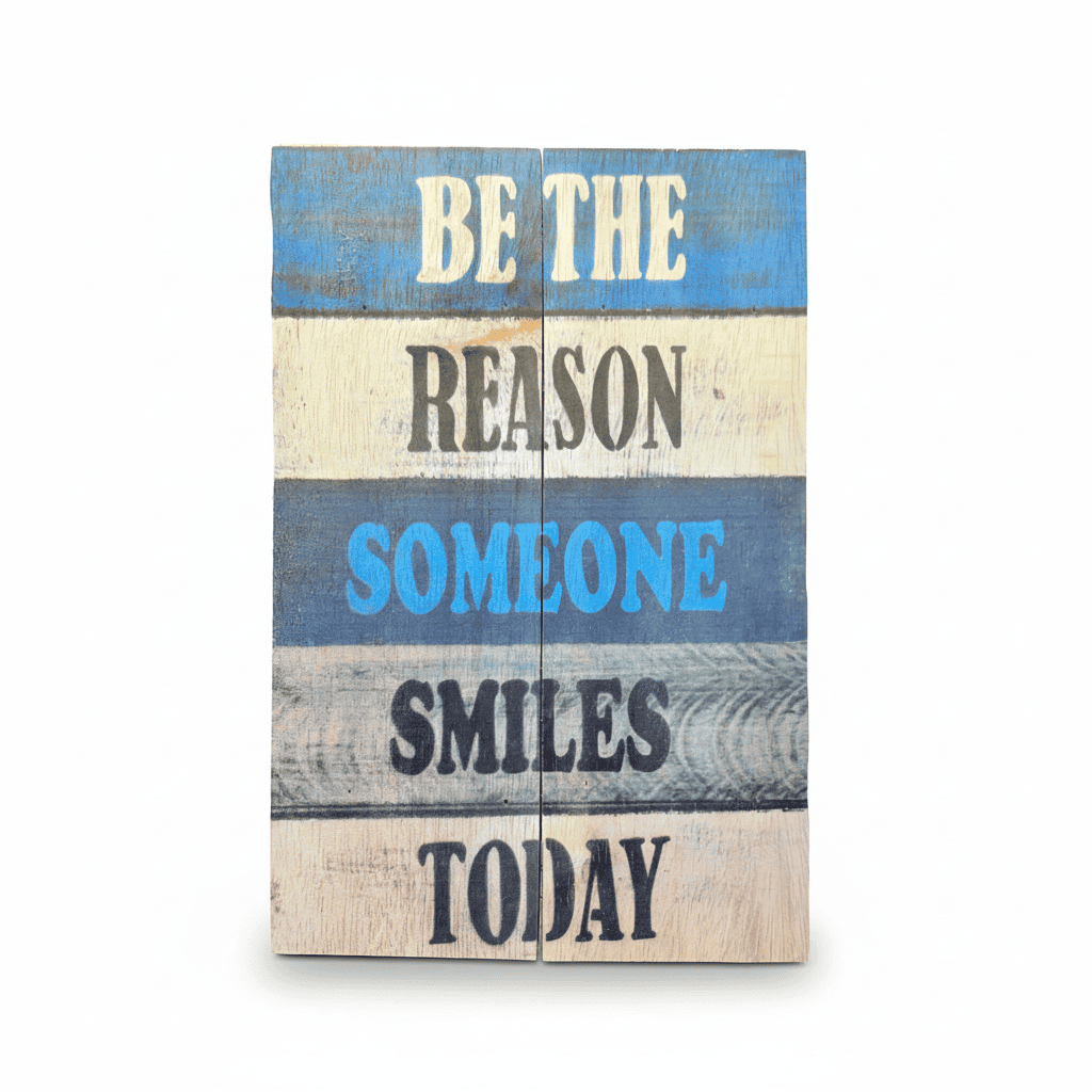 Be The Reason Someone Smiles – Rustic Wooden Wall Plaque